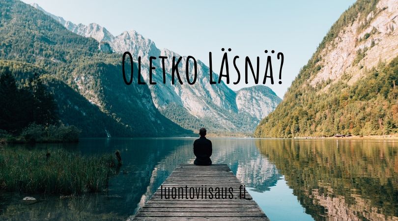 Oletko läsnä - luontoviisaus